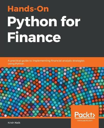 Cover image for Hands-On Python for Finance: A practical guide to implementing financial analysis strategies using Python