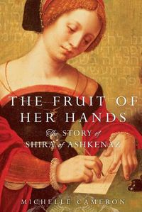 Cover image for The Fruit of Her Hands: The Story of Shira of Ashkenaz