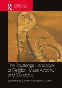 Cover image for The Routledge Handbook of Religion, Mass Atrocity, and Genocide