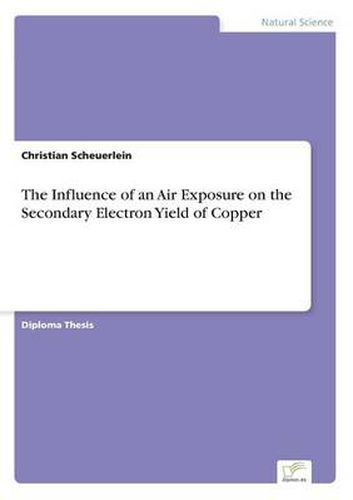 Cover image for The Influence of an Air Exposure on the Secondary Electron Yield of Copper