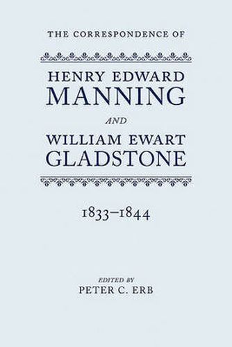 Cover image for The Correspondence of Henry Edward Manning and William Ewart Gladstone: Volume One 1833-1844