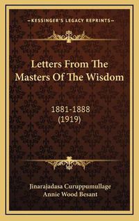 Cover image for Letters from the Masters of the Wisdom Letters from the Masters of the Wisdom: 1881-1888 (1919) 1881-1888 (1919)