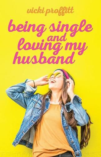 Cover image for Being Single and Loving My Husband