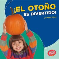 Cover image for !El Otono Es Divertido! (Fall Is Fun!)