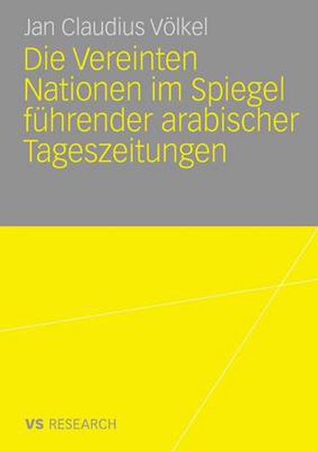 Cover image for Die Vereinten Nationen Im Spiegel Fuhrender Arabischer Tageszeitungen