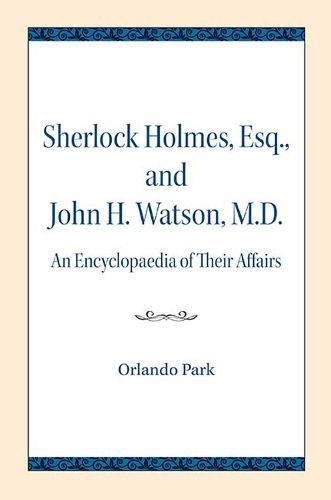 Cover image for Sherlock Holmes, Esq., and John H. Watson, M.D.: An Encyclopaedia of Their Affairs