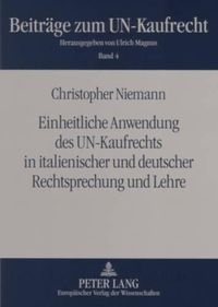 Cover image for Einheitliche Anwendung Des Un-Kaufrechts in Italienischer Und Deutscher Rechtsprechung Und Lehre: Eine Untersuchung Zur Einheitlichen Auslegung Unbestimmter Rechtsbegriffe Und Interner Lueckenfuellung Im Cisg