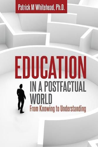 Cover image for Education in a Postfactual World: From Knowing to Understanding