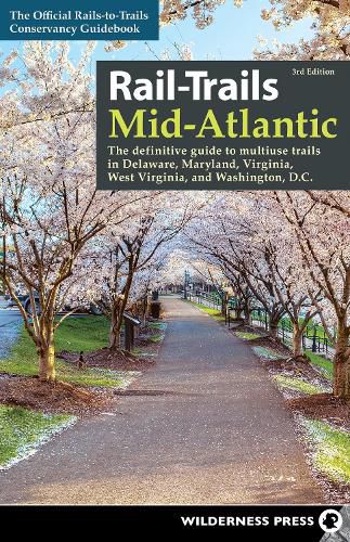 Cover image for Rail-Trails Mid-Atlantic: The Definitive Guide to Multiuse Trails in Delaware, Maryland, Virginia, Washington, D.C., and West Virginia