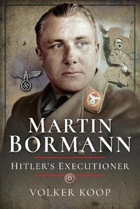 Cover image for Martin Bormann: Hitler's Executioner