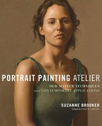 Cover image for Portrait Painting Atelier: Old Masters Techniques and Contemporary Applications