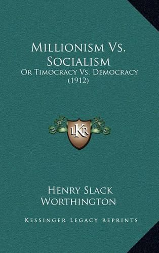 Millionism vs. Socialism: Or Timocracy vs. Democracy (1912)