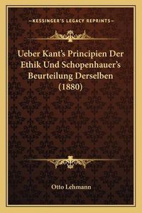 Cover image for Ueber Kant's Principien Der Ethik Und Schopenhauer's Beurteilung Derselben (1880)