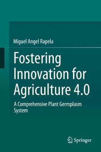 Cover image for Fostering Innovation for Agriculture 4.0: A Comprehensive Plant Germplasm System