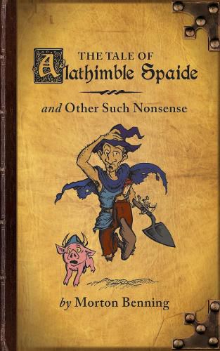 The Tale of Alathimble Spaide: And Other Such Nonsense