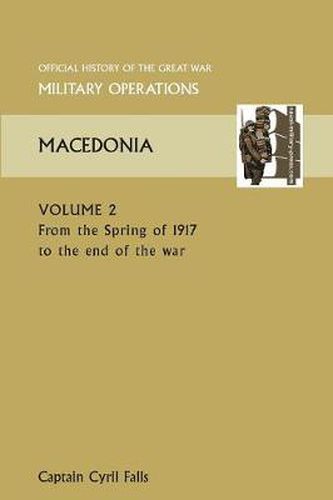 MACEDONIA VOL II. From the Spring of 1917 to the end of the war. OFFICIAL HISTORY OF THE GREAT WAR OTHER THEATRES