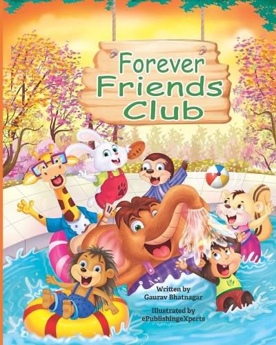 Cover image for Forever Friends Club: A children's story book about how to make friends, feeling good about yourself, displaying positive emotions, feelings for love and acceptance and social skills.