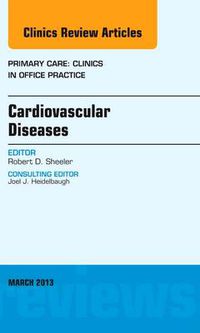 Cover image for Cardiovascular Diseases, An Issue of Primary Care Clinics in Office Practice