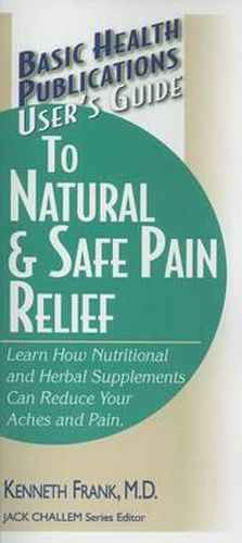 Cover image for User'S Guide to Natural and Safe Pain Relief