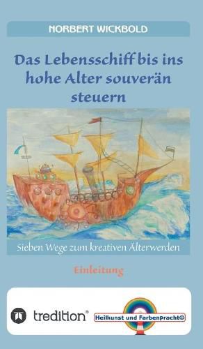 Cover image for Sieben Wege zum kreativen AElterwerden: Einleitung: Das Lebensschiff bis ins Alter souveran steuern