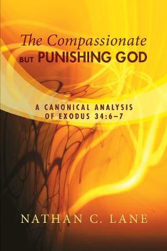 Cover image for The Compassionate, But Punishing God: A Canonical Analysis of Exodus 34:6-7