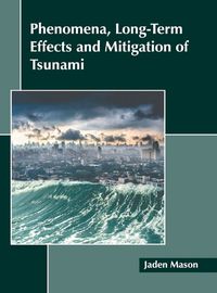 Cover image for Phenomena, Long-Term Effects and Mitigation of Tsunami