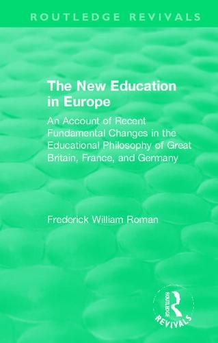 Cover image for The New Education in Europe: An Account of Recent Fundamental Changes in the Educational Philosophy of Great Britain, France, and Germany