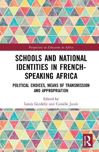 Cover image for Schools and National Identities in French-speaking Africa: Political Choices, Means of Transmission and Appropriation