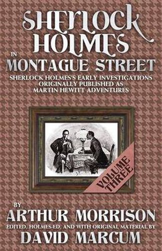 Cover image for Sherlock Holmes in Montague Street: Sherlock Holmes Early Investigations Originally Published as Martin Hewitt Adventures