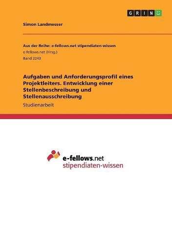 Cover image for Aufgaben und Anforderungsprofil eines Projektleiters. Entwicklung einer Stellenbeschreibung und Stellenausschreibung