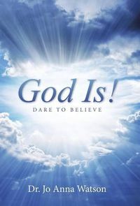 Cover image for God Is!: Dare To Believe