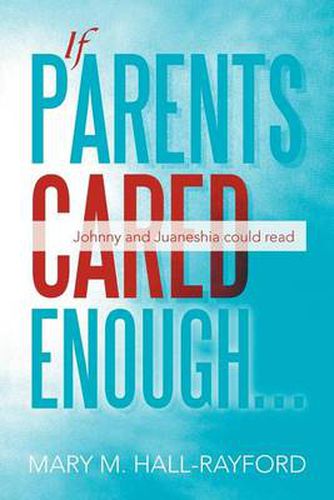 Cover image for If Parents Cared Enough...: Johnny and Juaneshia Could Read