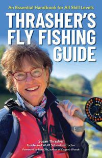 Cover image for Thrasher's Fly Fishing Guide: An Essential Handbook for All Skill Levels