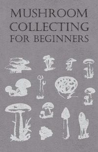 Cover image for Mushroom Collecting For Beginners