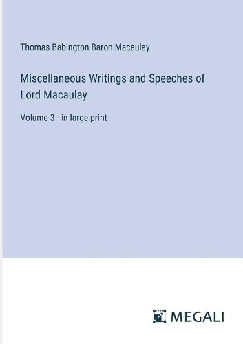 Cover image for Miscellaneous Writings and Speeches of Lord Macaulay