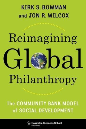 Cover image for Reimagining Global Philanthropy: The Community Bank Model of Social Development