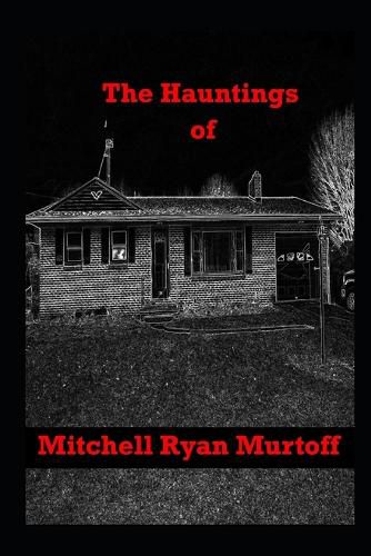 The Hauntings of Mitchell Ryan Murtoff