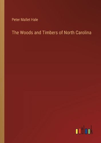 The Woods and Timbers of North Carolina