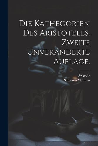 Cover image for Die Kathegorien des Aristoteles. Zweite unveraenderte Auflage.