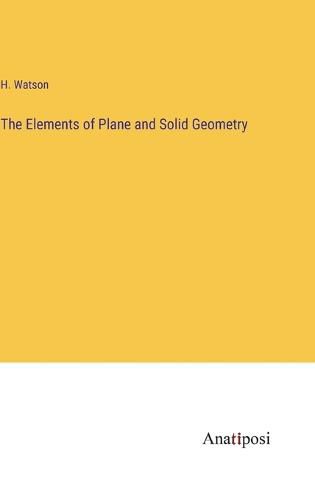 Cover image for The Elements of Plane and Solid Geometry