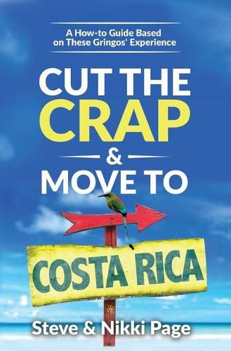 Cut the Crap & Move To Costa Rica: A How-to Guide Based On These Gringos' Experience