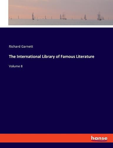 The International Library of Famous Literature: Volume 8