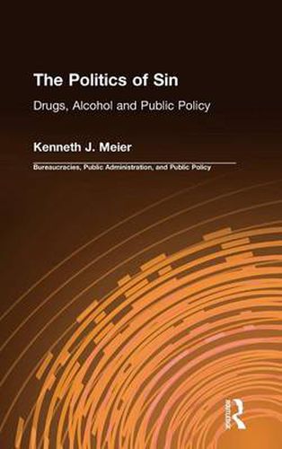 Cover image for The Politics of Sin: Drugs, Alcohol and Public Policy