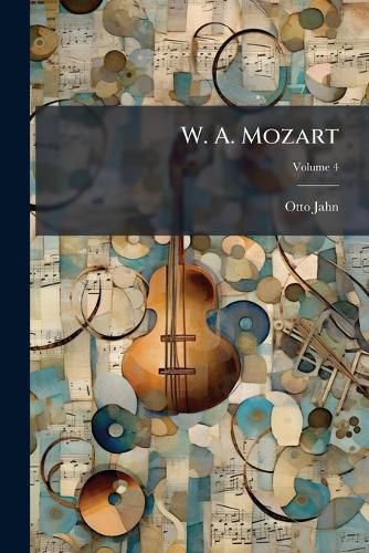 Cover image for W. A. Mozart; Volume 4