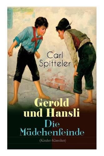 Cover image for Gerold und Hansli - Die M dchenfeinde: Autobiografisches Kinderbuch des Literatur-Nobelpreistr gers Carl Spitteler