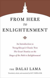 Cover image for From Here to Enlightenment: An Introduction to Tsong-kha-pa's Classic Text. The Great Treatise on the Stages of the Path to Enlightenment