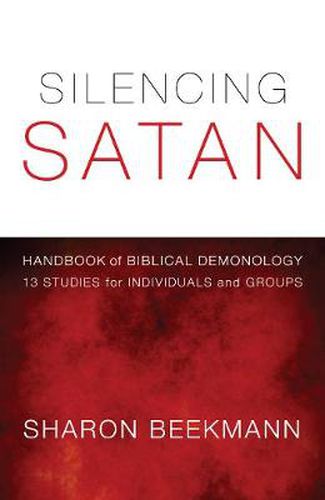 Cover image for Silencing Satan: 13 Studies for Individuals and Groups: Handbook of Biblical Demonology