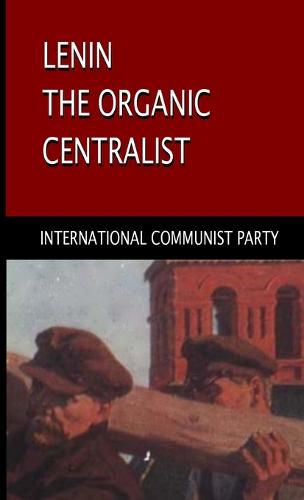 Cover image for Lenin, The Organic Centralist