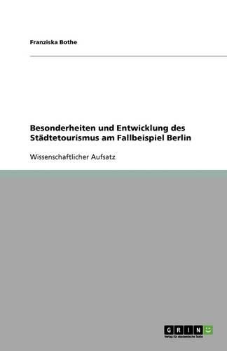 Cover image for Besonderheiten und Entwicklung des Stadtetourismus am Fallbeispiel Berlin