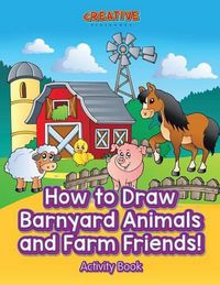 Cover image for How to Draw Barnyard Animals and Farm Friends! Activity Book